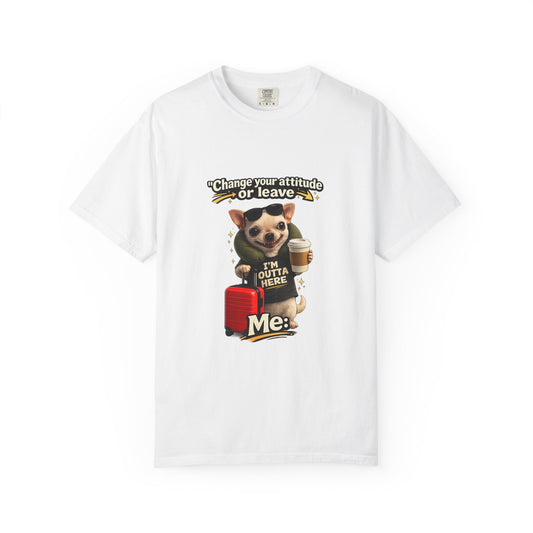 Travel Chihuahua T‑Shirt — “Change Your Attitude or Leave” Cute Dog with Suitcase Graphic