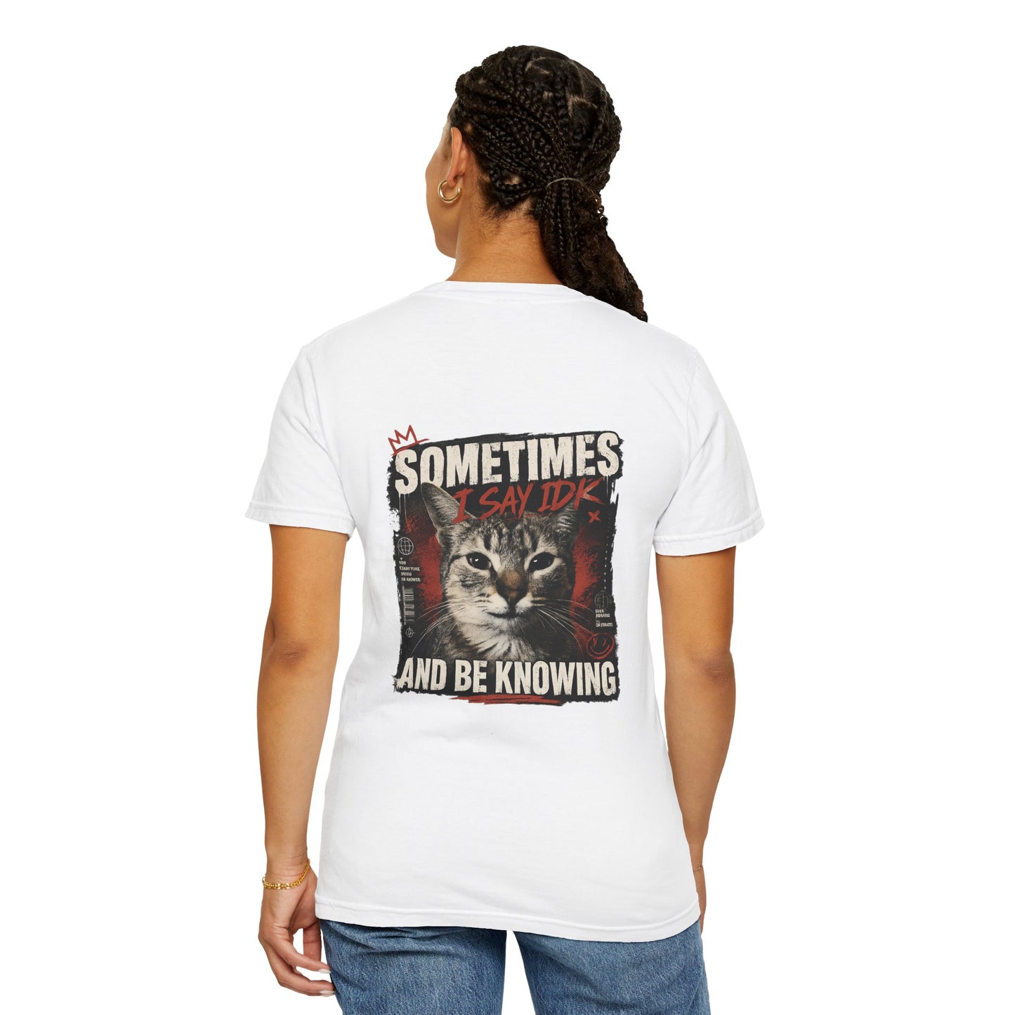Cat Graphic T-Shirt — "Sometimes I Say IDK and Be Knowing" Retro Design
