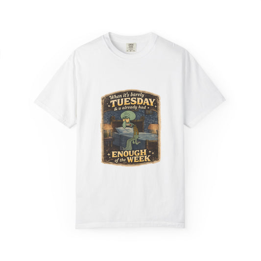 Tuesday Mood T-Shirt — "When it’s barely Tuesday & u already had enough of the week"