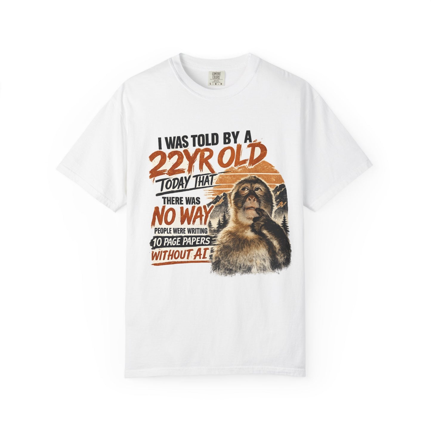 Funny Monkey T-Shirt — "I Was Told By A 22yr Old Today" Retro Graphic Tee