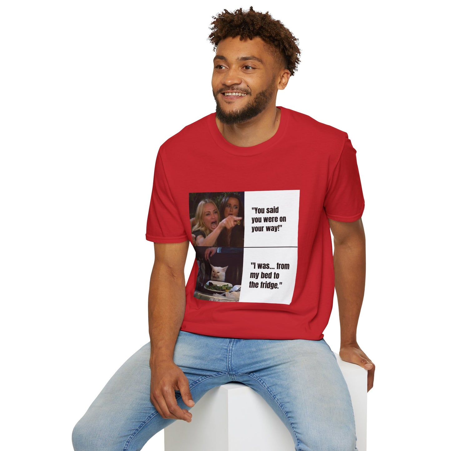 Meme T-Shirt — "You said you were on your way!" Funny Reaction Tee