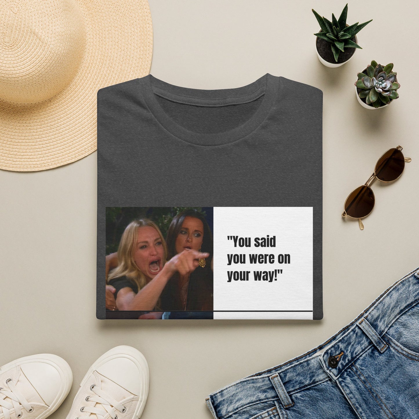 Meme T-Shirt — "You said you were on your way!" Funny Reaction Tee