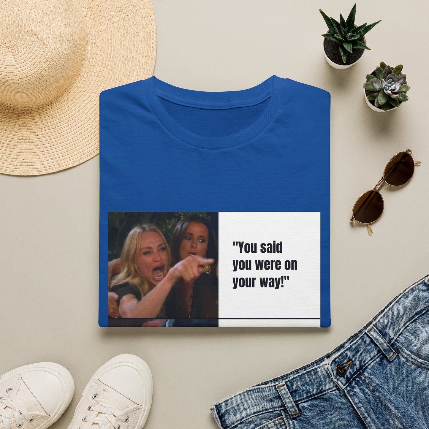 Meme T-Shirt — "You said you were on your way!" Funny Reaction Tee