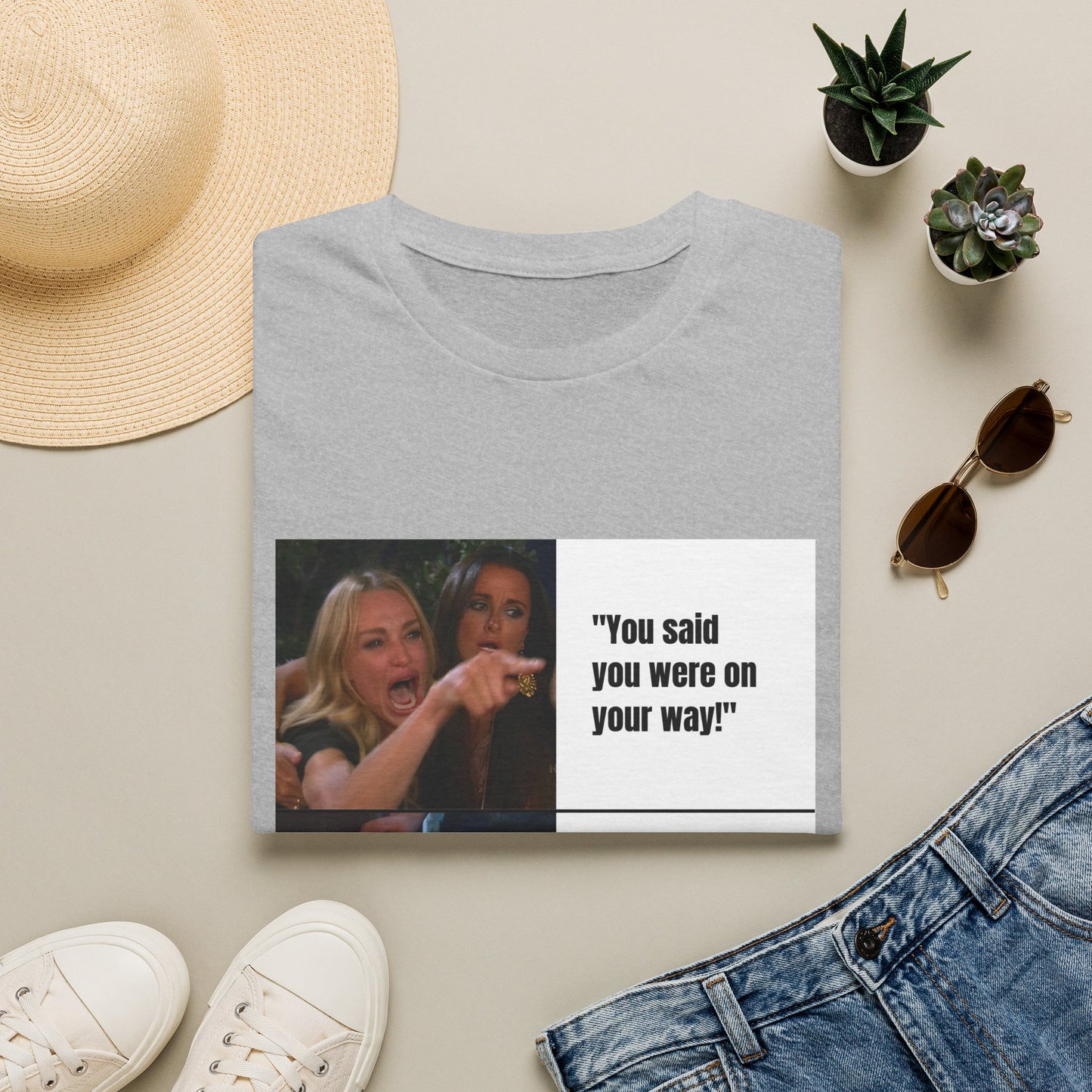 Meme T-Shirt — "You said you were on your way!" Funny Reaction Tee