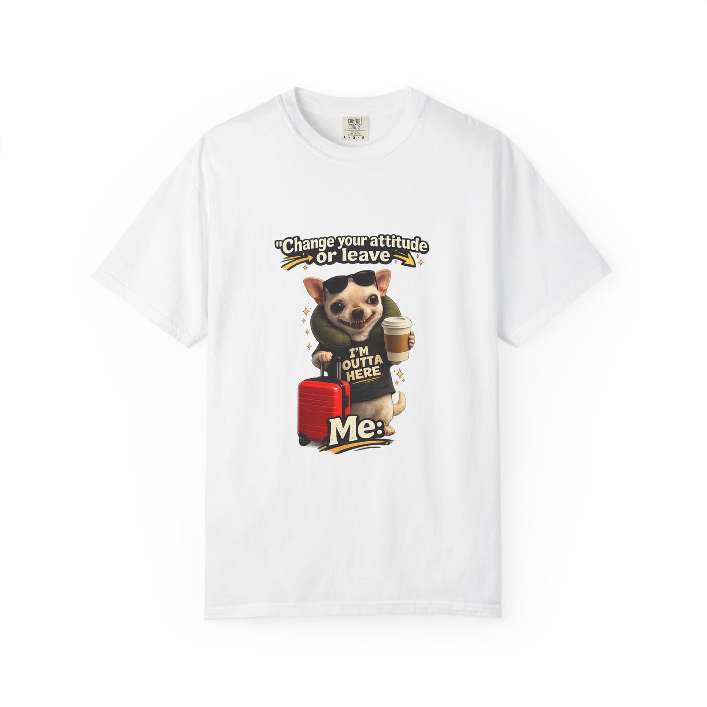 Travel Chihuahua T‑Shirt — “Change Your Attitude or Leave” Cute Dog with Suitcase Graphic