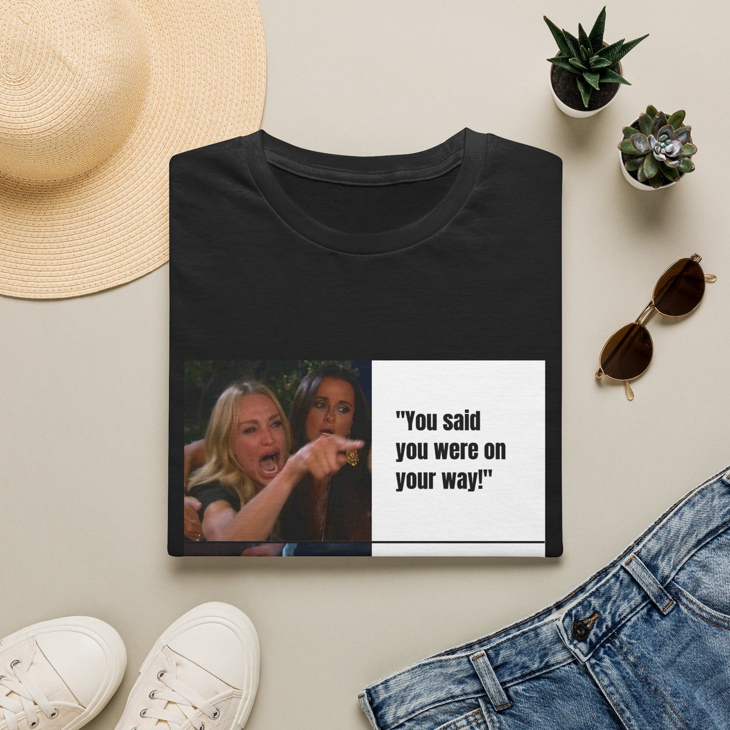 Meme T-Shirt — "You said you were on your way!" Funny Reaction Tee