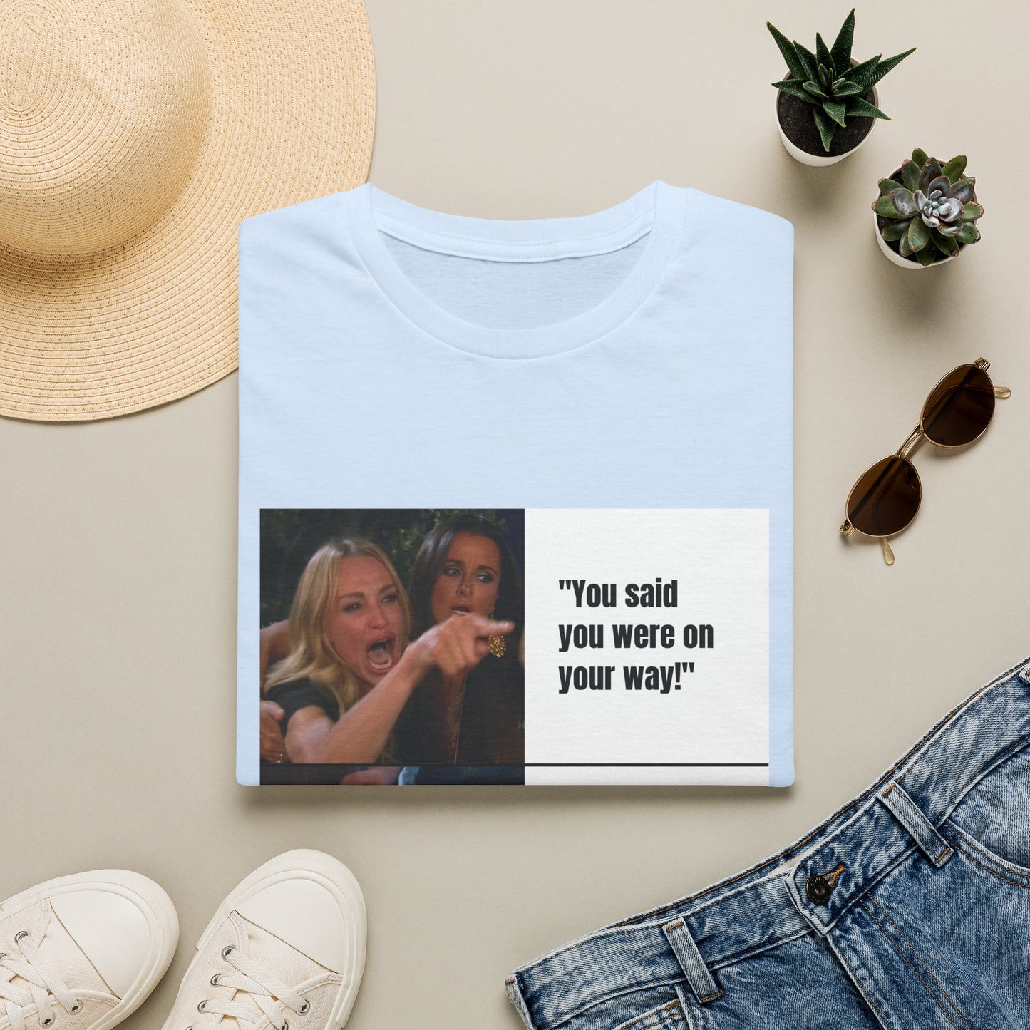 Meme T-Shirt — "You said you were on your way!" Funny Reaction Tee