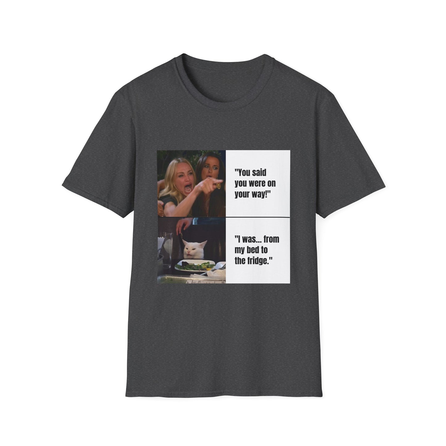 Meme T-Shirt — "You said you were on your way!" Funny Reaction Tee
