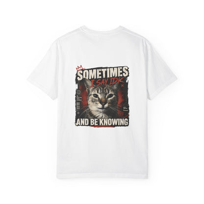 Cat Graphic T-Shirt — "Sometimes I Say IDK and Be Knowing" Retro Design