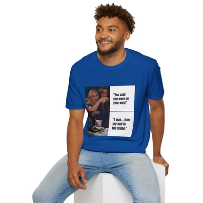 Meme T-Shirt — "You said you were on your way!" Funny Reaction Tee