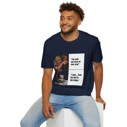 Meme T-Shirt — "You said you were on your way!" Funny Reaction Tee