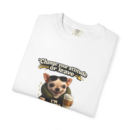 Travel Chihuahua T‑Shirt — “Change Your Attitude or Leave” Cute Dog with Suitcase Graphic