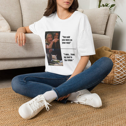 Meme T-Shirt — "You said you were on your way!" Funny Reaction Tee