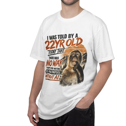 Funny Monkey T-Shirt — "I Was Told By A 22yr Old Today" Retro Graphic Tee