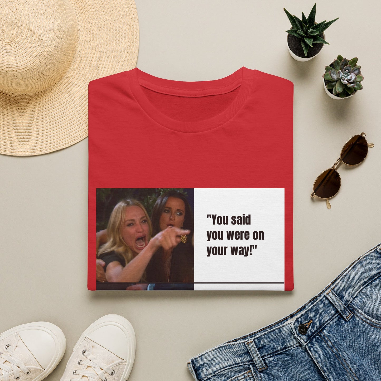 Meme T-Shirt — "You said you were on your way!" Funny Reaction Tee