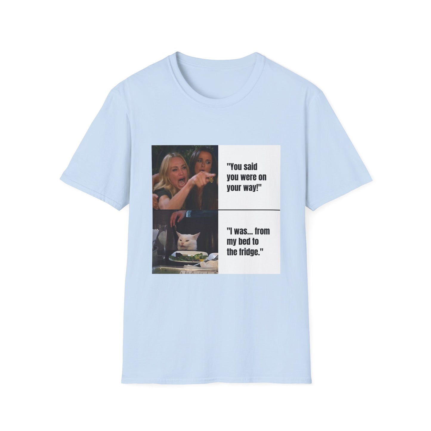 Meme T-Shirt — "You said you were on your way!" Funny Reaction Tee