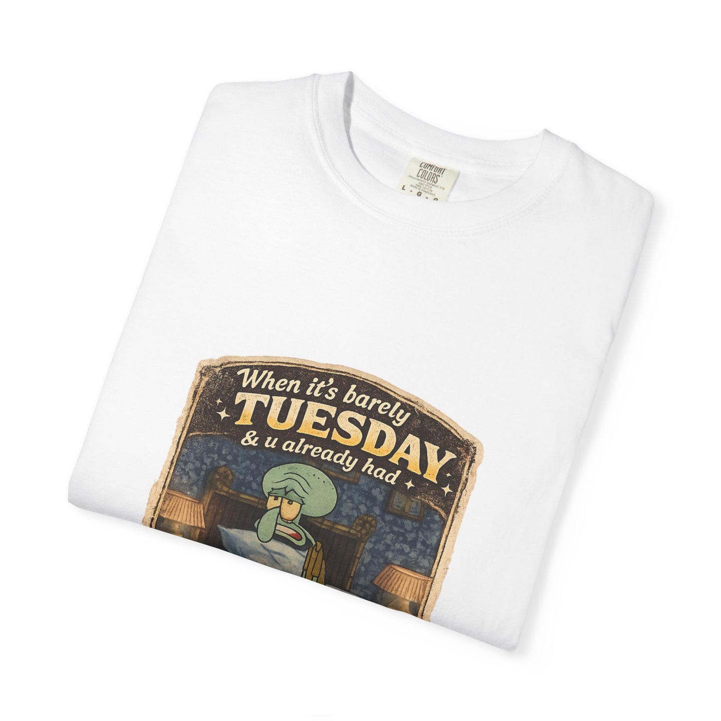 Tuesday Mood T-Shirt — "When it’s barely Tuesday & u already had enough of the week"